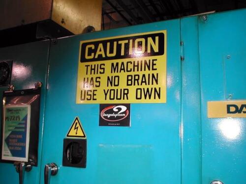 Caution this machine has no brain