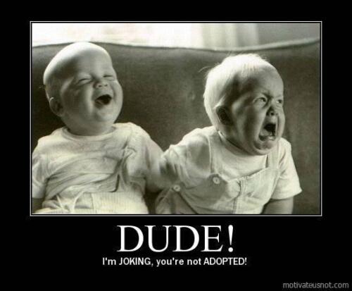 Dude - not adopted