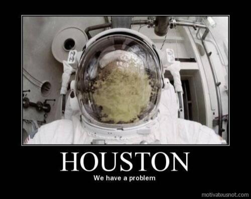 Houston we have a problem