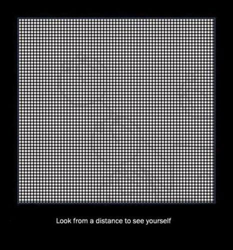 Look from distance to see yourself