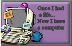 Once I had a life - now a computer